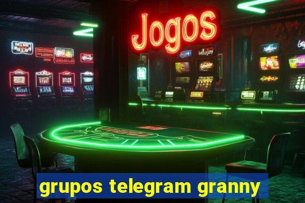 grupos telegram granny